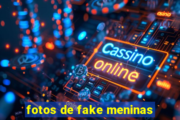 fotos de fake meninas